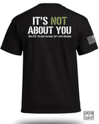 It's Not About You T-Shirt