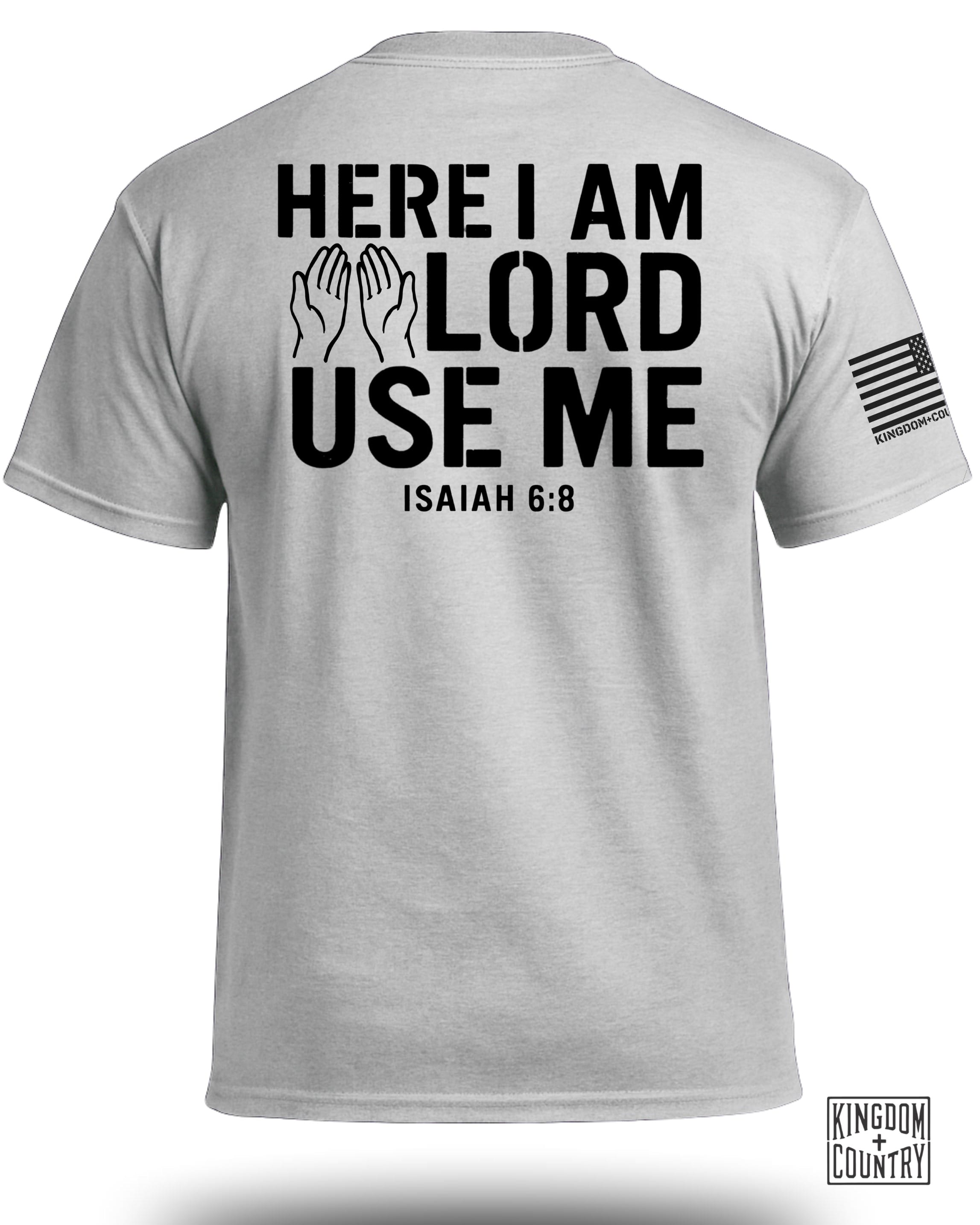 Here I am Lord Use Me T-Shirt