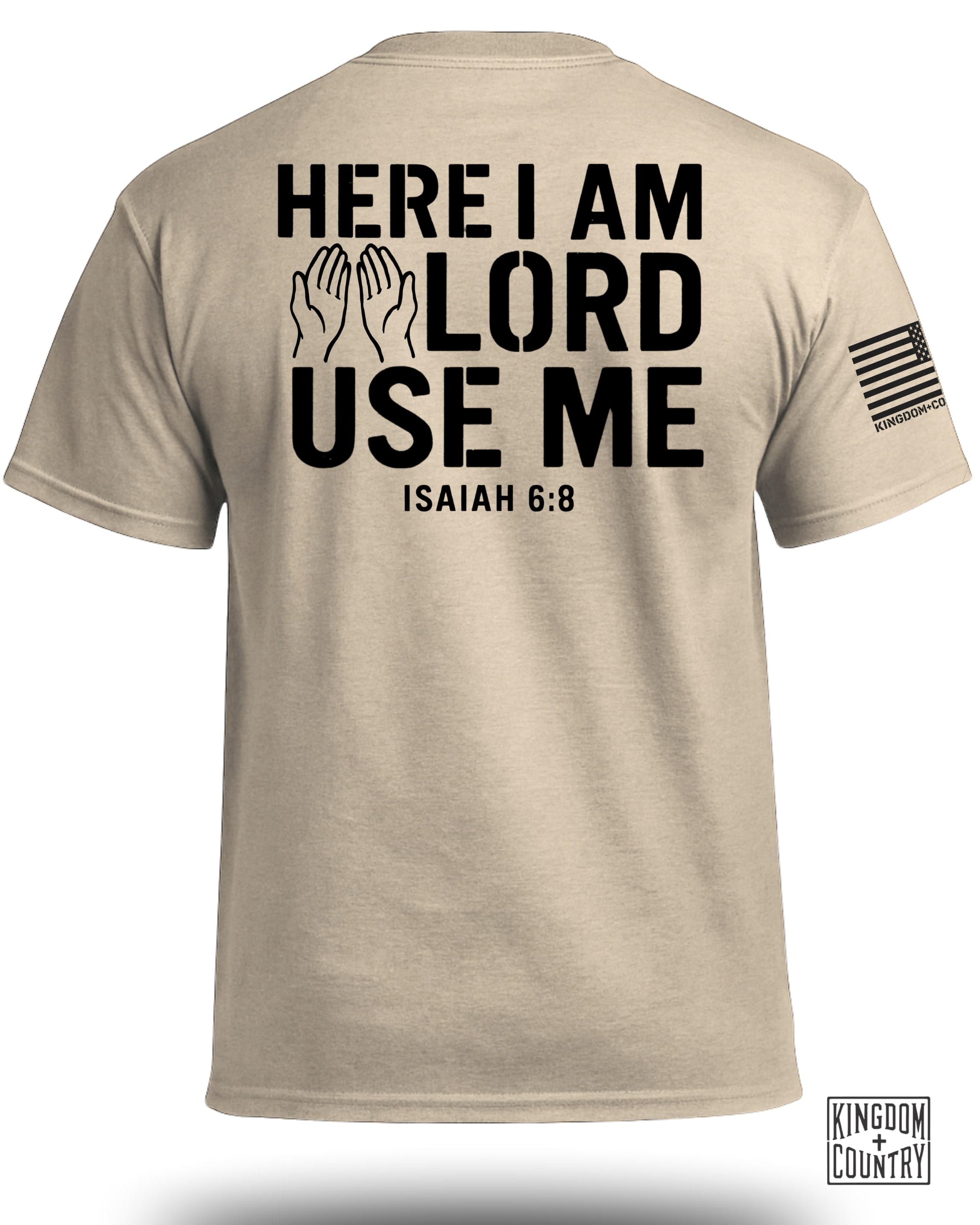 Here I am Lord Use Me T-Shirt