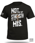 Not by My Strength Graphic T-Shirt