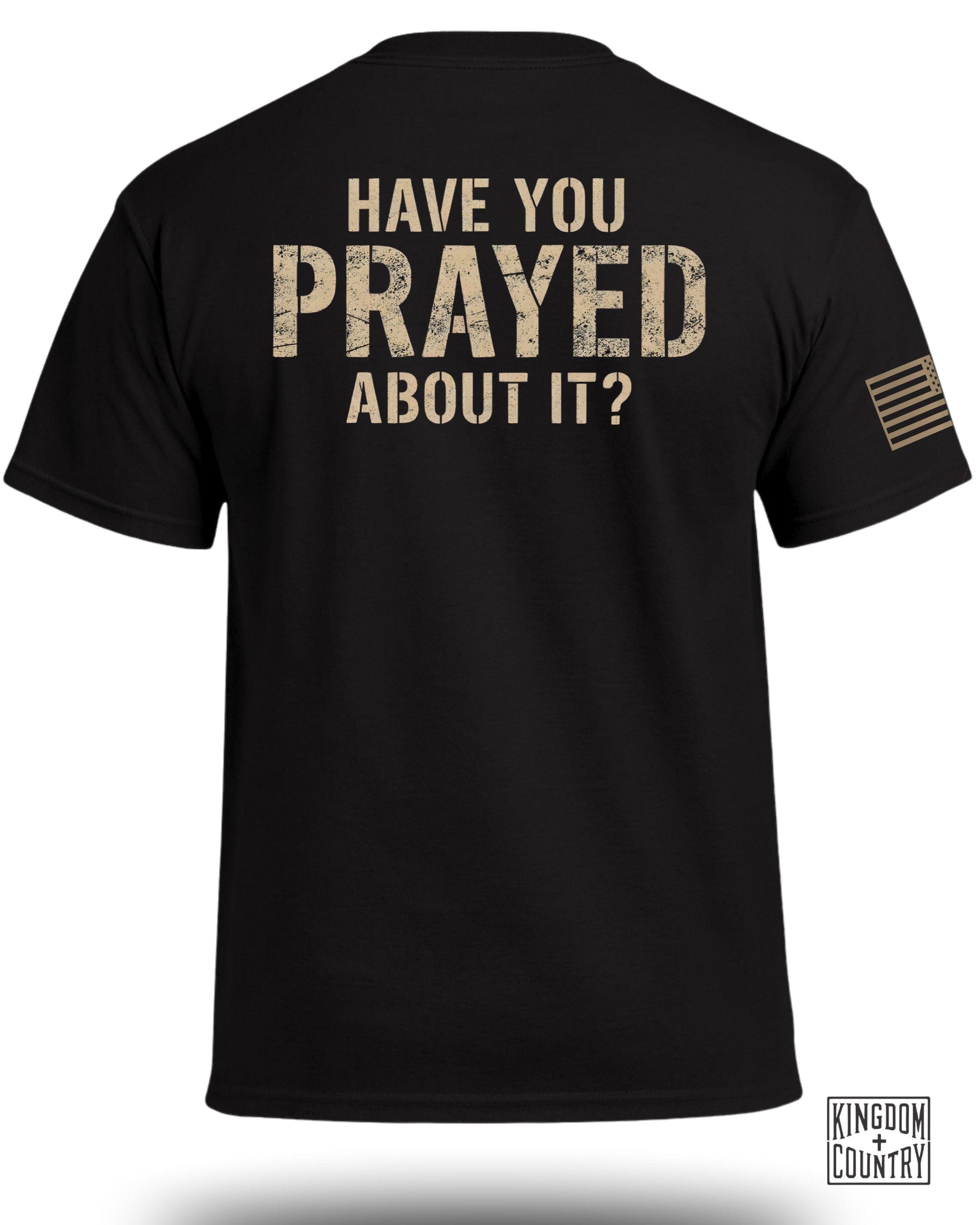 Have You Prayed About It? T-Shirt (Back)