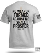 No Weapon Formed Against Me Shall Prosper T-Shirt