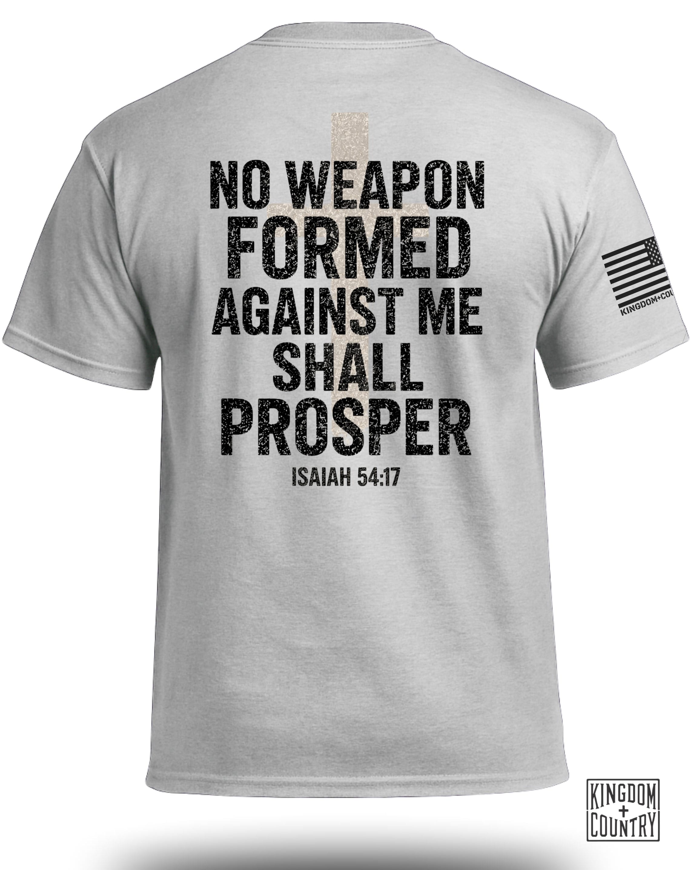 No Weapon Formed Against Me Shall Prosper T-Shirt