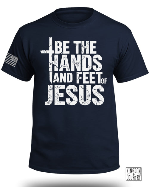 Be The Hands and Feet Of Jesus T-Shirt