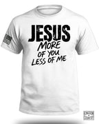 JESUS More of You Less of Me T-Shirt