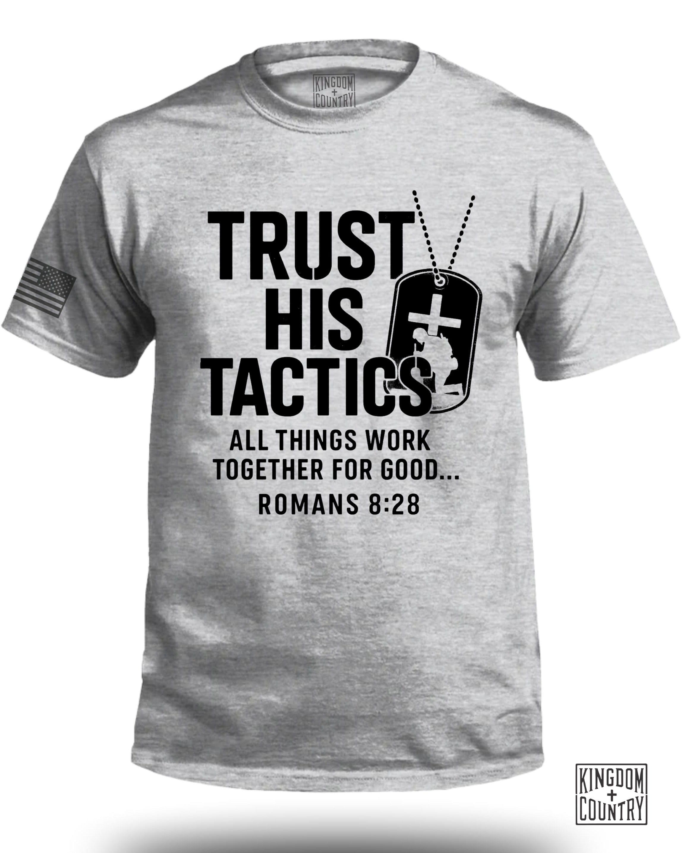 Trust His Tactics Romans 8:28 T-Shirt