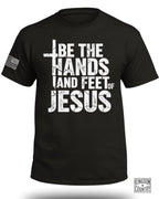 Be The Hands and Feet Of Jesus T-Shirt