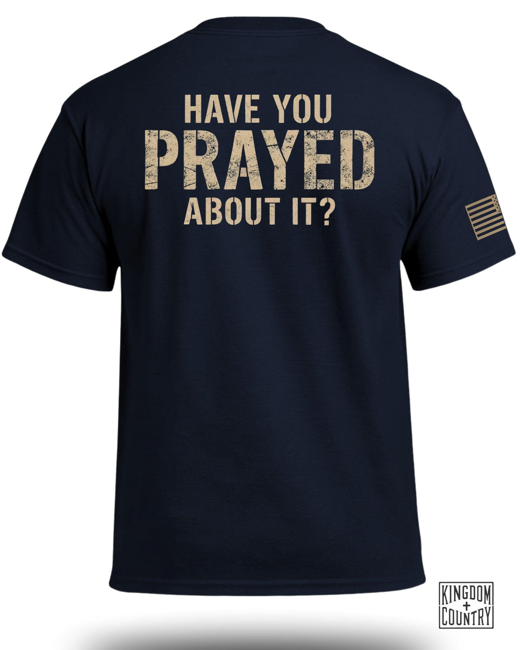 Have You Prayed About It? T-Shirt (Back)