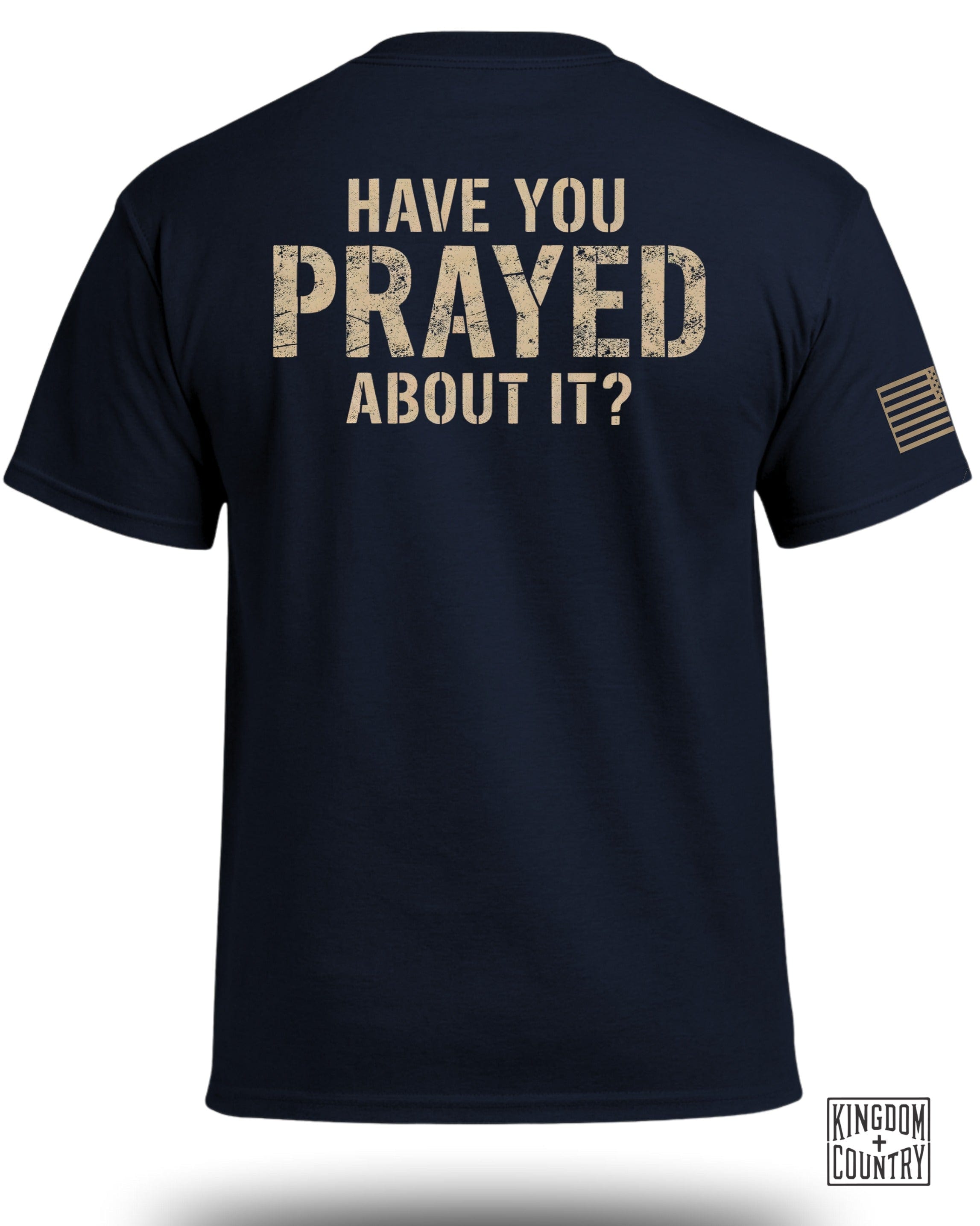 Have You Prayed About It? T-Shirt (Back)