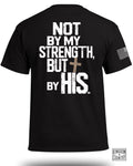 Not By My Strength T-Shirt