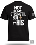 Not By My Strength T-Shirt