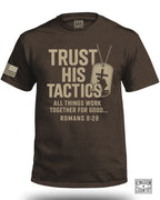 Trust His Tactics Romans 8:28 T-Shirt