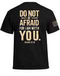 Do Not Be Afraid For I Am With You T-Shirt