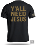 Y'all Need Jesus T Shirt