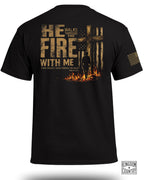 He Walks Through Fire With Me T-Shirt