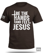Be The Hands and Feet Of Jesus T-Shirt