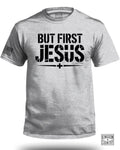 But First Jesus T-Shirt