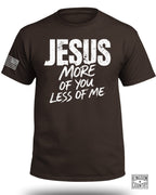 JESUS More of You Less of Me T-Shirt