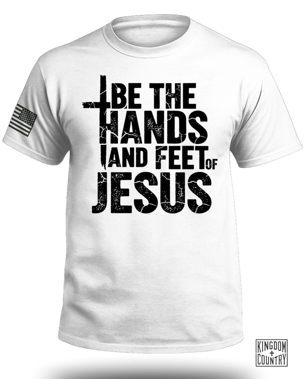Be The Hands and Feet Of Jesus T-Shirt