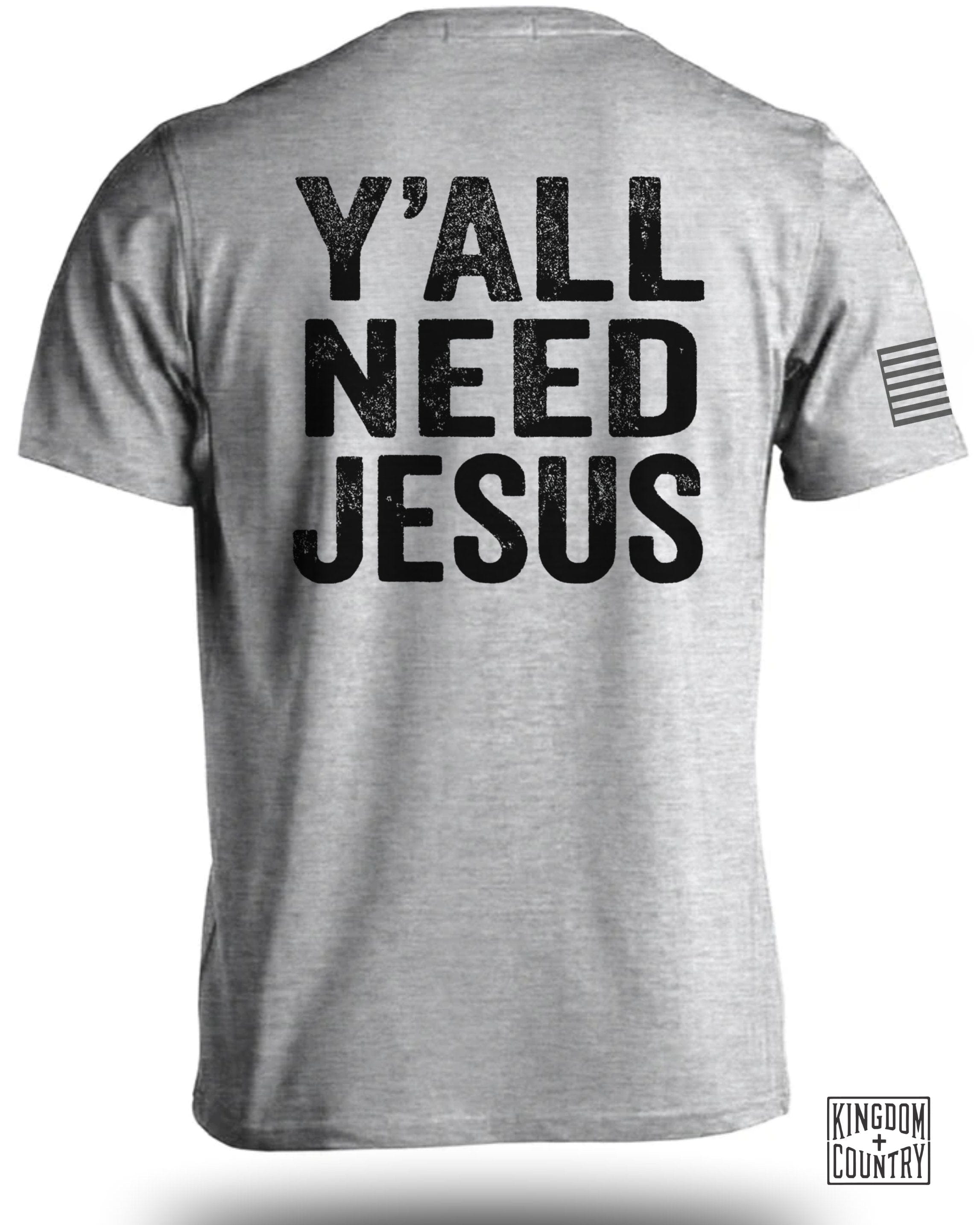 Y'all Need Jesus T Shirt